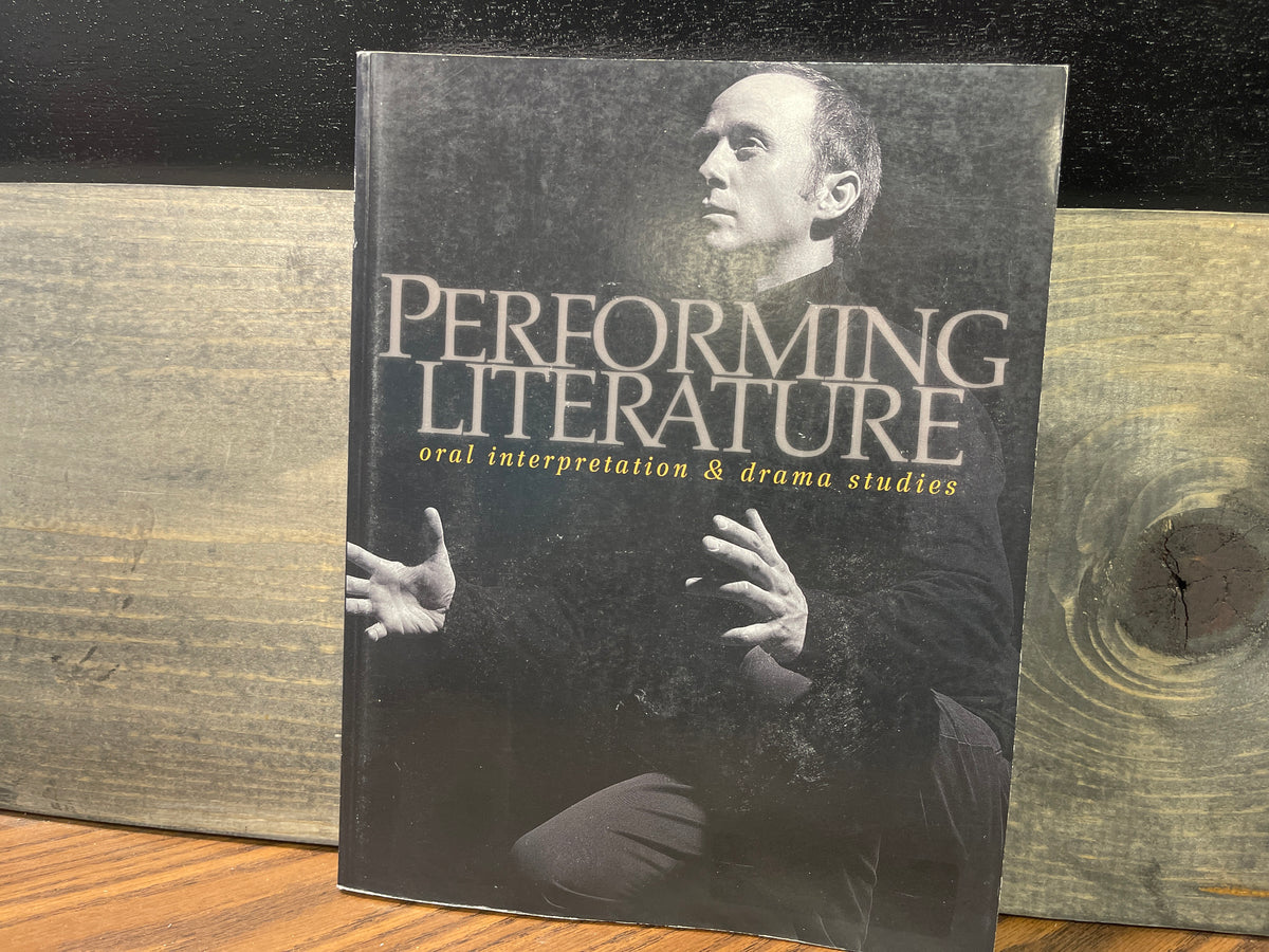 Performing Literature; oral interpretation & drama studies