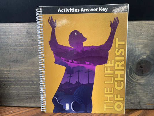 The Life of Christ Student Activities Answer Key first ed