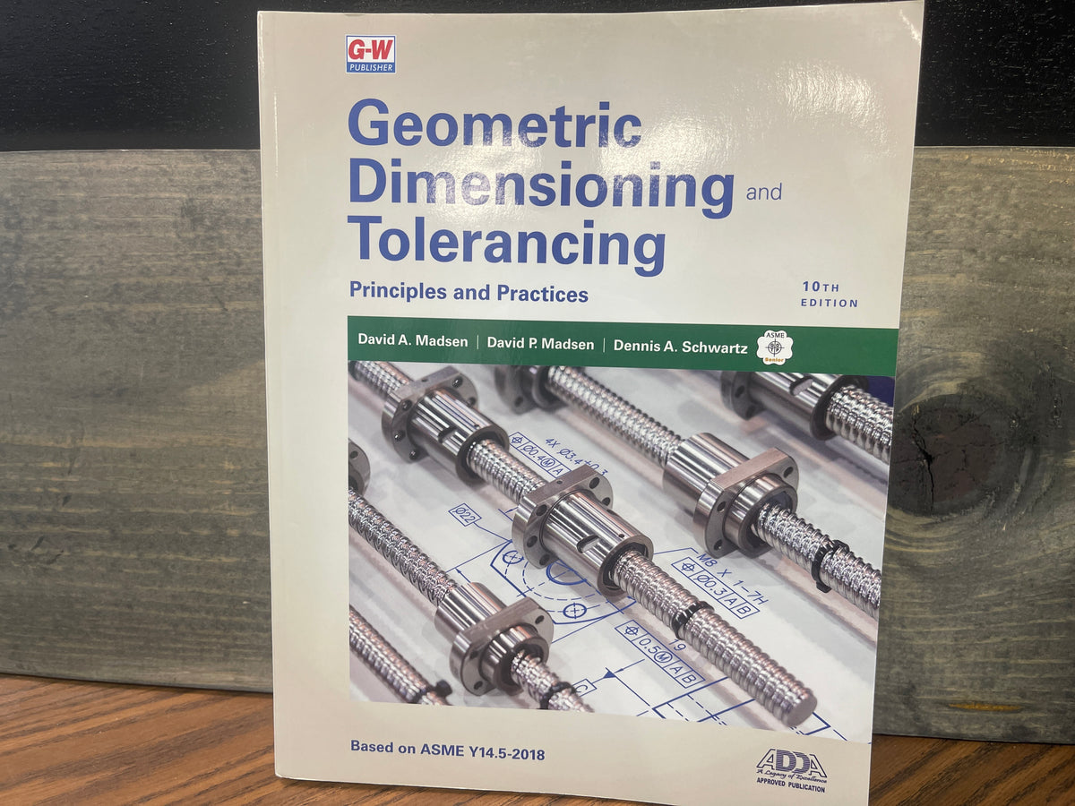 Geometric Dimensioning and Tolerancing Principles and Practices