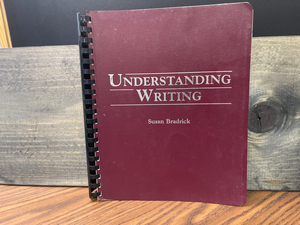 Understanding Writing Susan Bradrick Christian Homeschool Grades 1-12 1991
