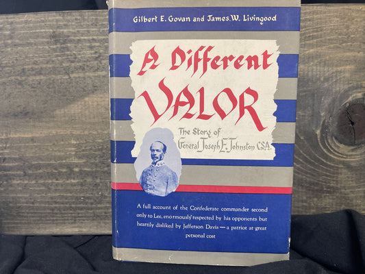 A Different Valor, The Stor of General Joseph e. Johnston CSA