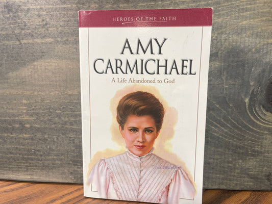 Heroes of the Faith Amy Carmichael