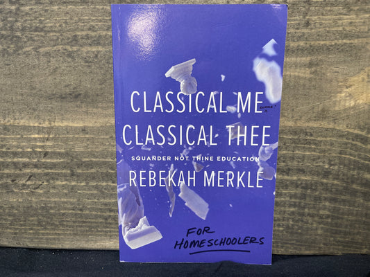 Classical Me, Classical Thee for Homeschoolers