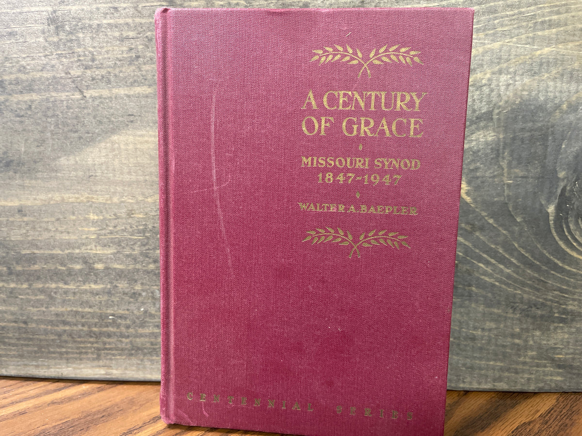 A Century of Grace Missouri Synod 1847-1947