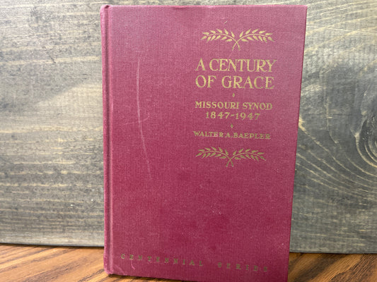 A Century of Grace Missouri Synod 1847-1947
