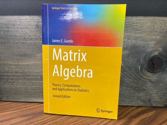 Matrix Algebra Theory, Computations and Applications in Statistics