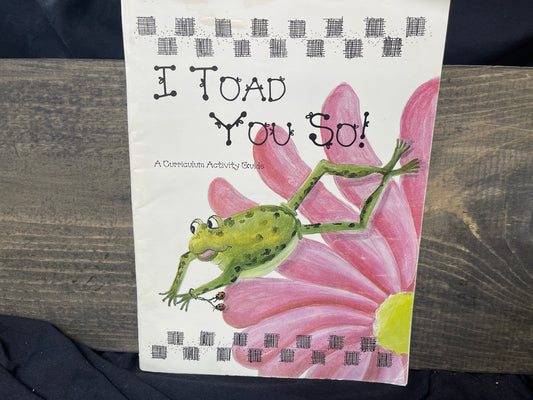 I Toad You So! A Curriculum Activity Guide