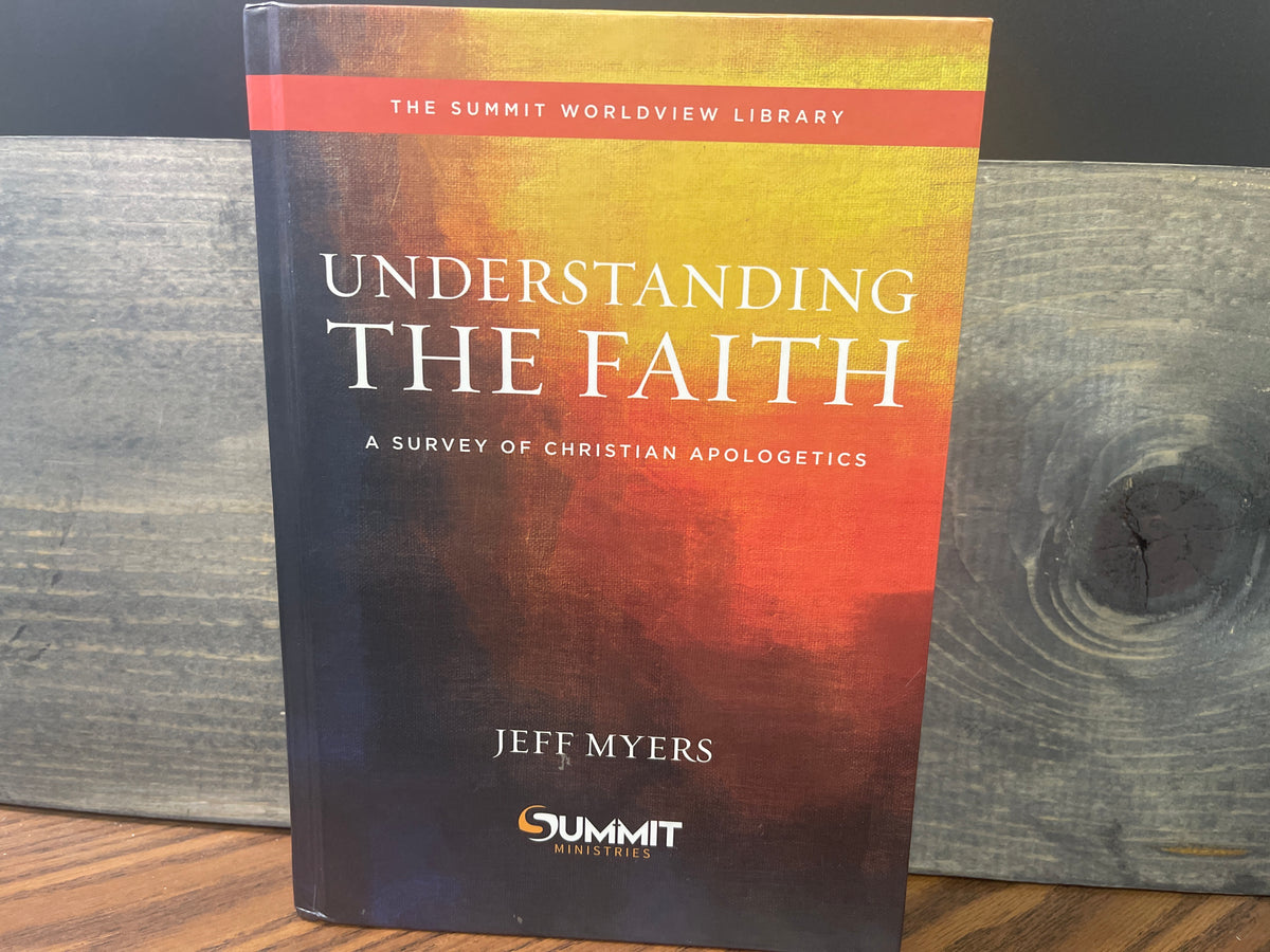 Understanding the Faith A Survey of Christian Apologetics