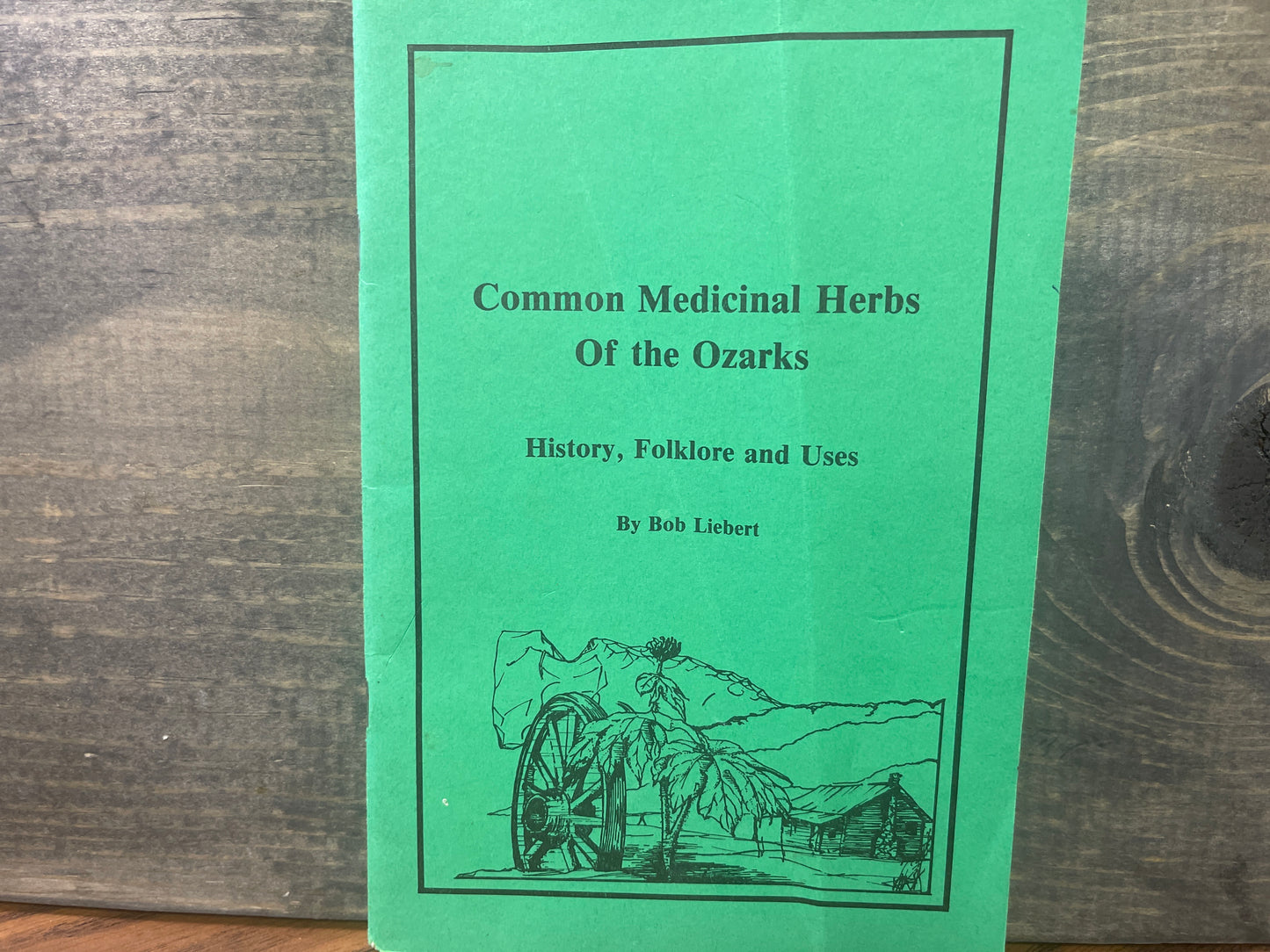 Common Medicinal Herbs of the Ozarks Bob Liebert 1987 History Folklore Uses Rare