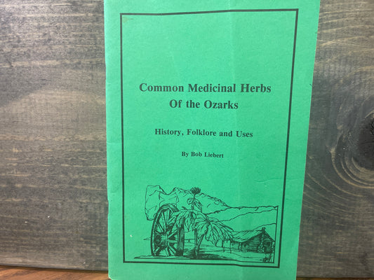 Common Medicinal Herbs of the Ozarks Bob Liebert 1987 History Folklore Uses Rare