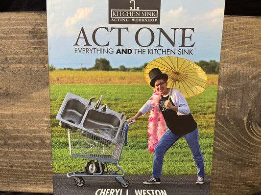 Act One: Everything And the Kitchen Sink (Kitchen Sink Acting Workshop)
