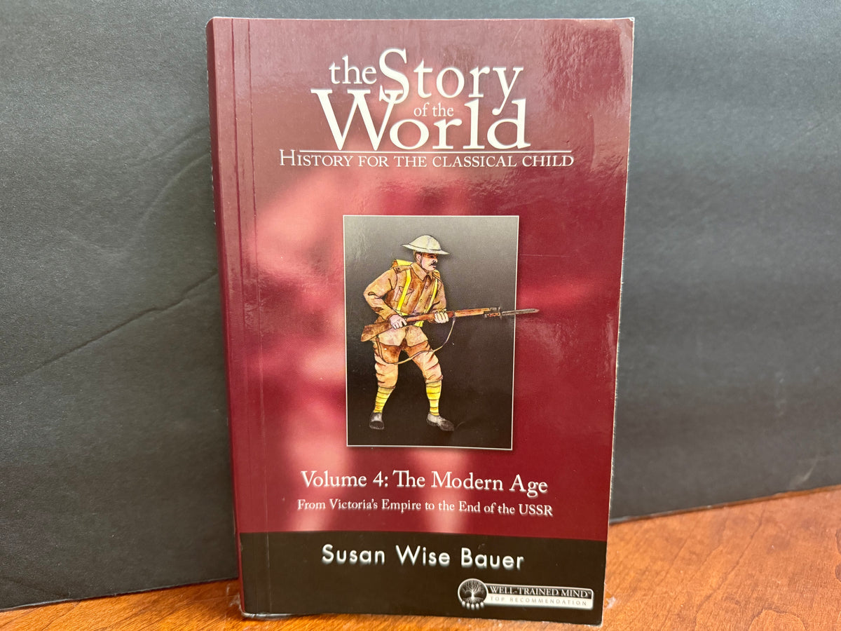 Story of the World Volume 4 The Modern Age (1st Edition)
